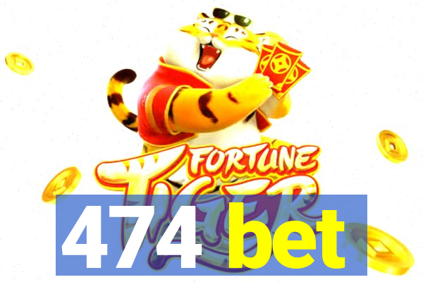 474 bet